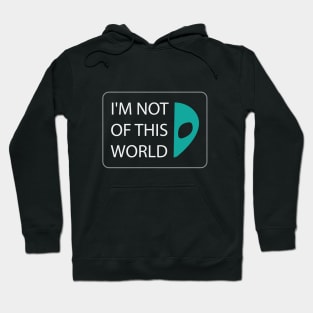 I'M NOT OF THIS WORLD Hoodie